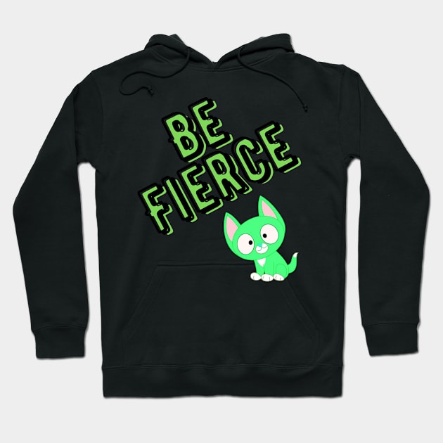 Be Fierce cat Hoodie by MGuyerArt